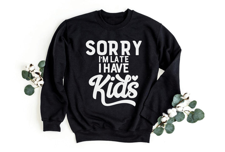 Sweatshirts-Sorry I'm Late I Have Kids Sweatshirt-S-Black-Jack N Roy